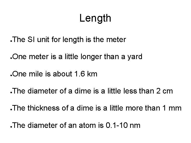 Length ● The SI unit for length is the meter ● One meter is