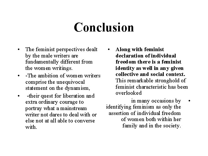 Conclusion • The feminist perspectives dealt • Along with feminist by the male writers