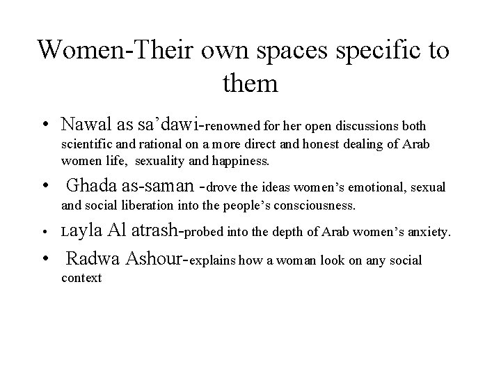 Women-Their own spaces specific to them • Nawal as sa’dawi-renowned for her open discussions