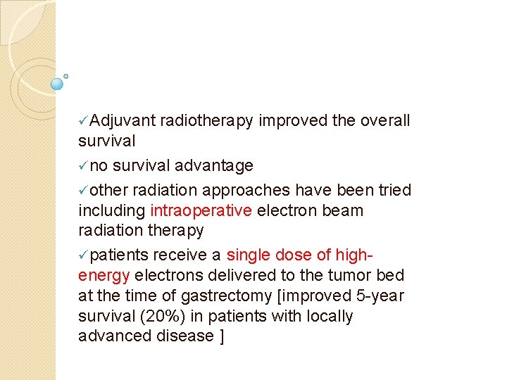 üAdjuvant radiotherapy improved the overall survival üno survival advantage üother radiation approaches have been