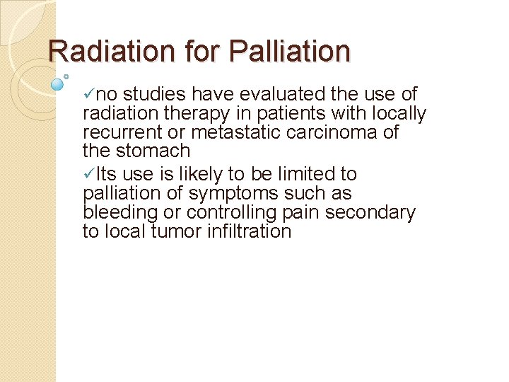 Radiation for Palliation üno studies have evaluated the use of radiation therapy in patients
