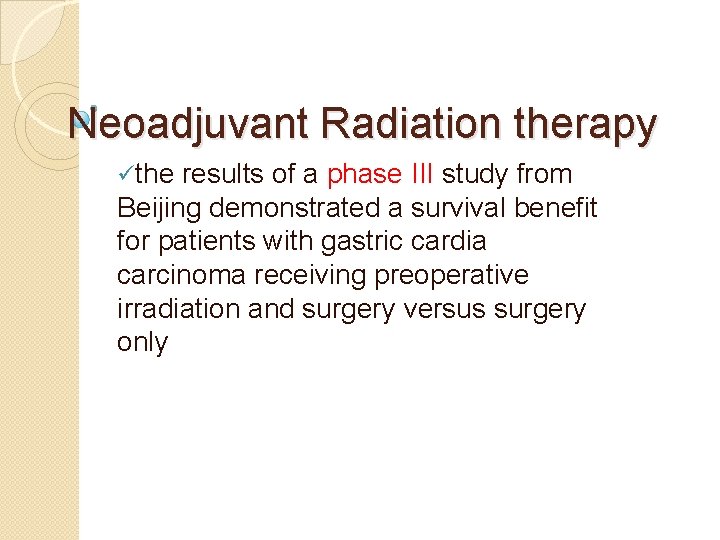 Neoadjuvant Radiation therapy üthe results of a phase III study from Beijing demonstrated a