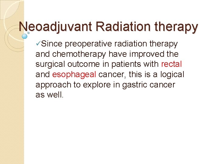 Neoadjuvant Radiation therapy üSince preoperative radiation therapy and chemotherapy have improved the surgical outcome