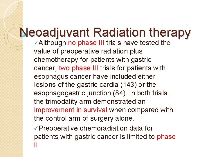 Neoadjuvant Radiation therapy üAlthough no phase III trials have tested the value of preoperative