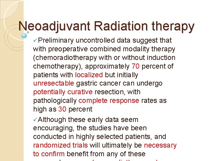 Neoadjuvant Radiation therapy üPreliminary uncontrolled data suggest that with preoperative combined modality therapy (chemoradiotherapy