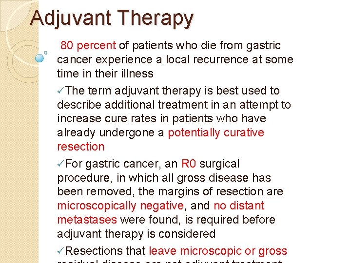 Adjuvant Therapy 80 percent of patients who die from gastric cancer experience a local