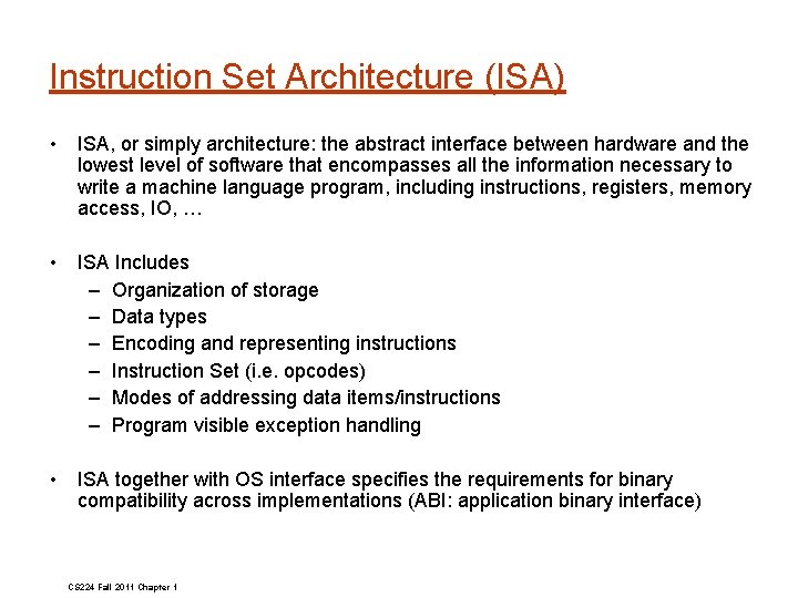 Instruction Set Architecture (ISA) • ISA, or simply architecture: the abstract interface between hardware