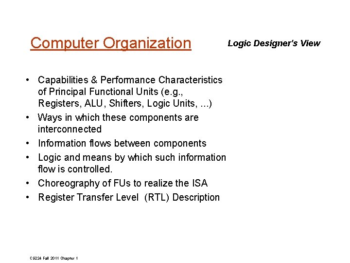 Computer Organization • Capabilities & Performance Characteristics of Principal Functional Units (e. g. ,