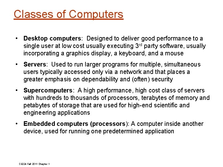 Classes of Computers • Desktop computers: Designed to deliver good performance to a single