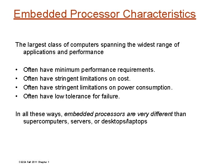 Embedded Processor Characteristics The largest class of computers spanning the widest range of applications