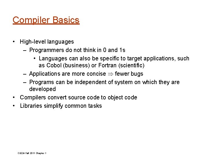 Compiler Basics • High level languages – Programmers do not think in 0 and
