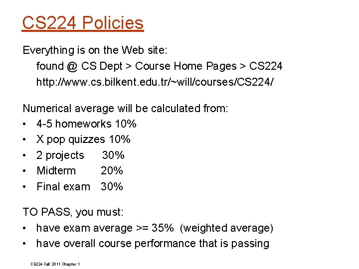 CS 224 Policies Everything is on the Web site: found @ CS Dept >