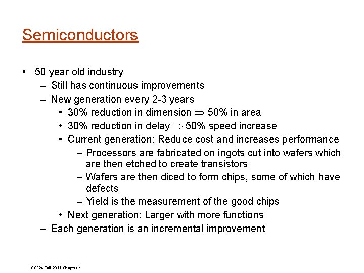 Semiconductors • 50 year old industry – Still has continuous improvements – New generation