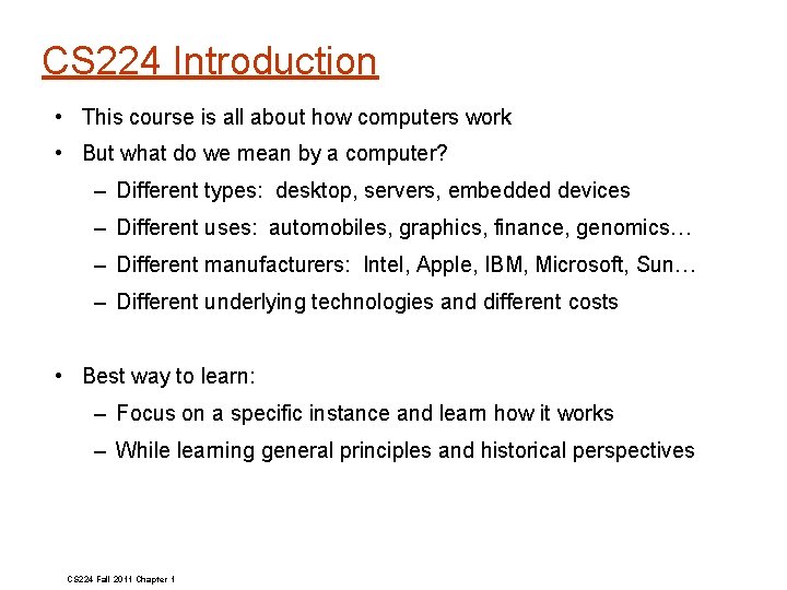 CS 224 Introduction • This course is all about how computers work • But