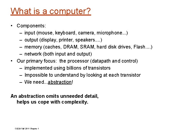 What is a computer? • Components: – input (mouse, keyboard, camera, microphone. . .