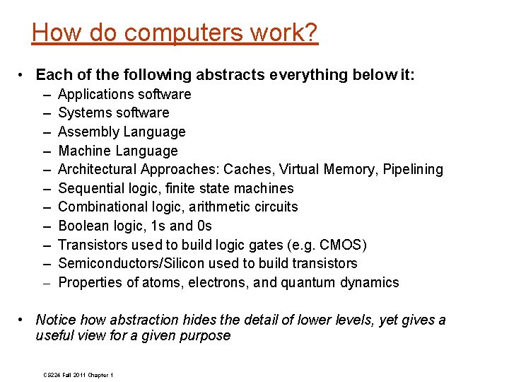 How do computers work? • Each of the following abstracts everything below it: –