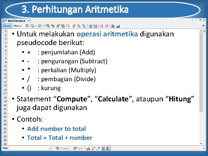 3. Perhitungan Aritmetika • Untuk melakukan operasi aritmetika digunakan pseudocode berikut: • • •