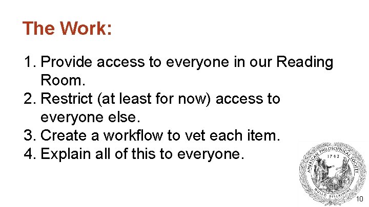 The Work: 1. Provide access to everyone in our Reading Room. 2. Restrict (at