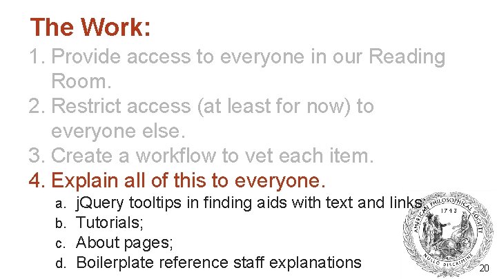 The Work: 1. Provide access to everyone in our Reading Room. 2. Restrict access