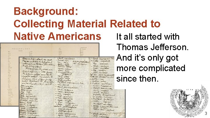 Background: Collecting Material Related to Native Americans It all started with Thomas Jefferson. And