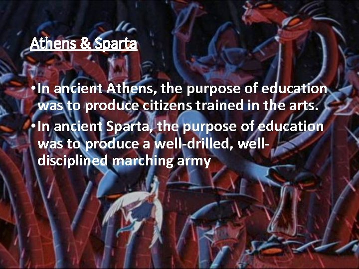 Athens & Sparta • In ancient Athens, the purpose of education was to produce