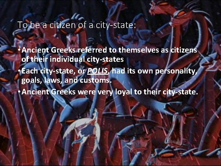 To be a citizen of a city-state: • Ancient Greeks referred to themselves as