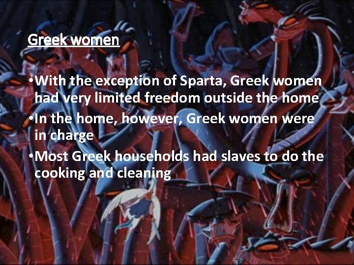 Greek women • With the exception of Sparta, Greek women had very limited freedom