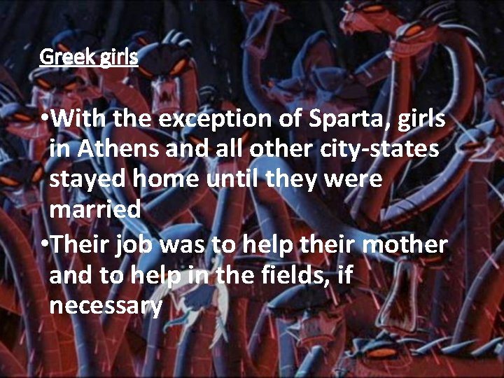 Greek girls • With the exception of Sparta, girls in Athens and all other