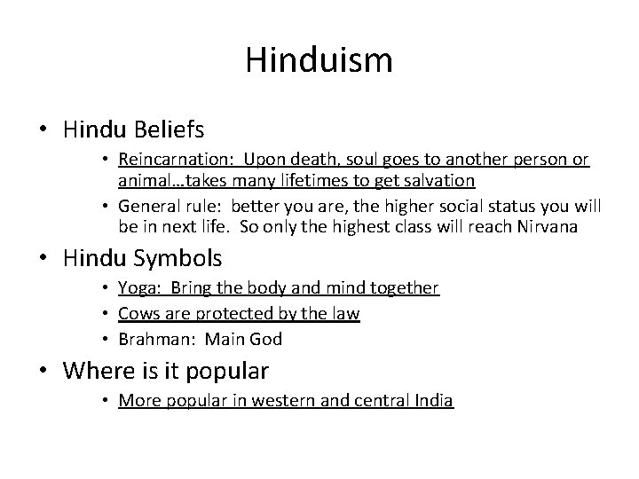 Hinduism • Hindu Beliefs • Reincarnation: Upon death, soul goes to another person or Hinduism • Hindu Beliefs • Reincarnation: Upon death, soul goes to another person or