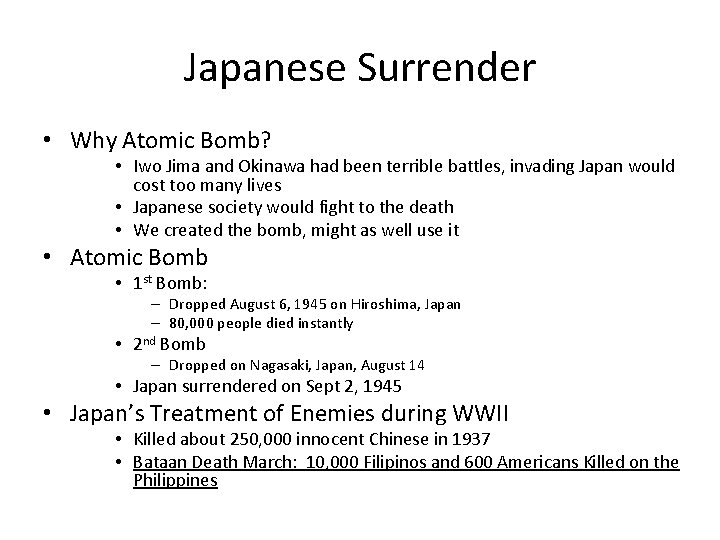 Japanese Surrender • Why Atomic Bomb? • Iwo Jima and Okinawa had been terrible Japanese Surrender • Why Atomic Bomb? • Iwo Jima and Okinawa had been terrible