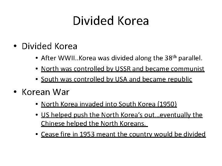 Divided Korea • After WWII. . Korea was divided along the 38 th parallel. Divided Korea • After WWII. . Korea was divided along the 38 th parallel.