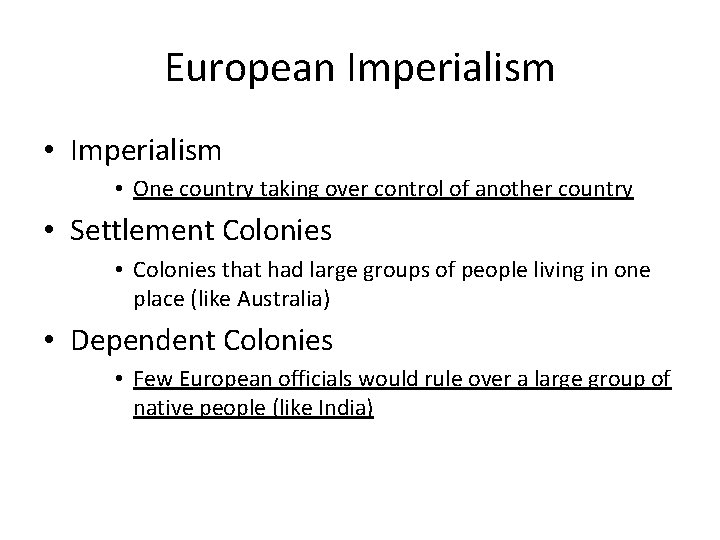European Imperialism • One country taking over control of another country • Settlement Colonies European Imperialism • One country taking over control of another country • Settlement Colonies