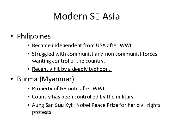 Modern SE Asia • Philippines • Became independent from USA after WWII • Struggled Modern SE Asia • Philippines • Became independent from USA after WWII • Struggled