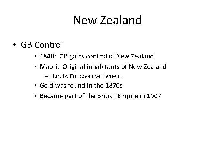 New Zealand • GB Control • 1840: GB gains control of New Zealand • New Zealand • GB Control • 1840: GB gains control of New Zealand •