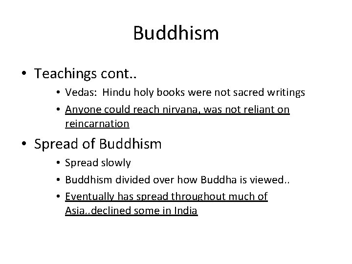 Buddhism • Teachings cont. . • Vedas: Hindu holy books were not sacred writings Buddhism • Teachings cont. . • Vedas: Hindu holy books were not sacred writings