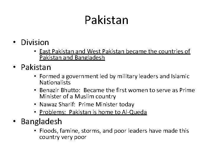 Pakistan • Division • East Pakistan and West Pakistan became the countries of Pakistan Pakistan • Division • East Pakistan and West Pakistan became the countries of Pakistan