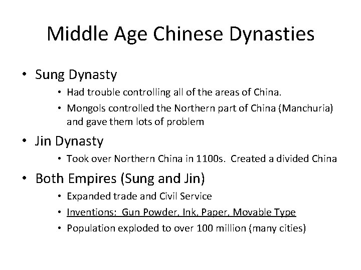 Middle Age Chinese Dynasties • Sung Dynasty • Had trouble controlling all of the Middle Age Chinese Dynasties • Sung Dynasty • Had trouble controlling all of the