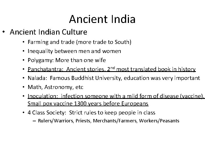 Ancient India • Ancient Indian Culture Farming and trade (more trade to South) Inequality Ancient India • Ancient Indian Culture Farming and trade (more trade to South) Inequality