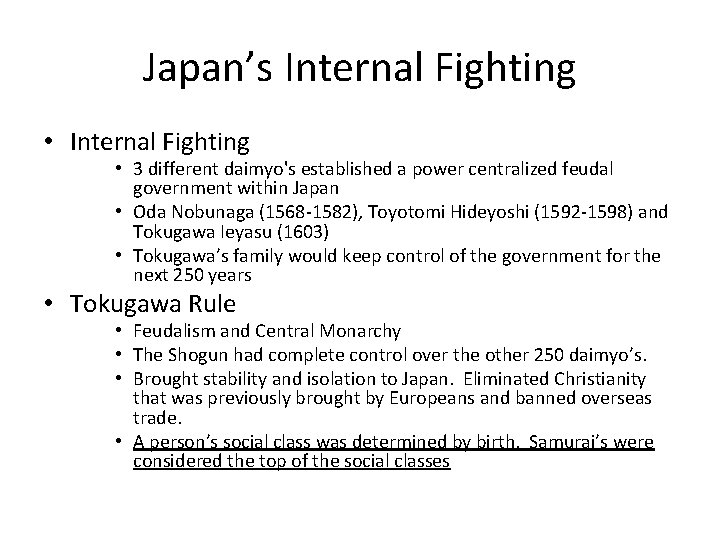Japan’s Internal Fighting • Internal Fighting • 3 different daimyo's established a power centralized Japan’s Internal Fighting • Internal Fighting • 3 different daimyo's established a power centralized