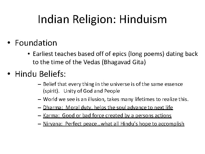 Indian Religion: Hinduism • Foundation • Earliest teaches based off of epics (long poems) Indian Religion: Hinduism • Foundation • Earliest teaches based off of epics (long poems)