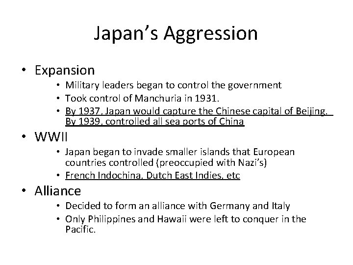 Japan’s Aggression • Expansion • Military leaders began to control the government • Took Japan’s Aggression • Expansion • Military leaders began to control the government • Took