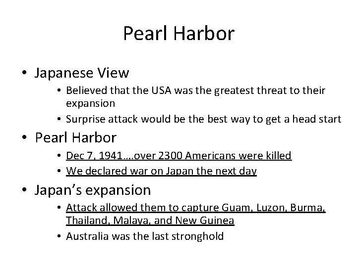 Pearl Harbor • Japanese View • Believed that the USA was the greatest threat Pearl Harbor • Japanese View • Believed that the USA was the greatest threat