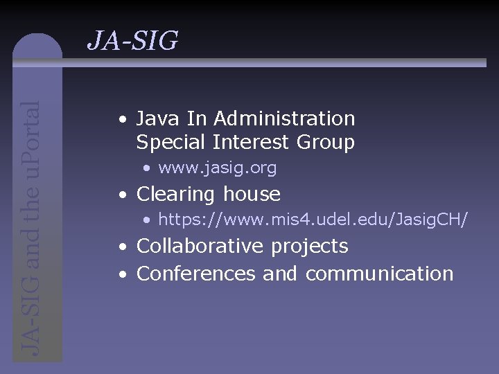 JA-SIG and the u. Portal JA-SIG • Java In Administration Special Interest Group •