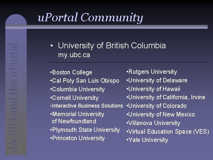 JA-SIG and the u. Portal Community • University of British Columbia my. ubc. ca