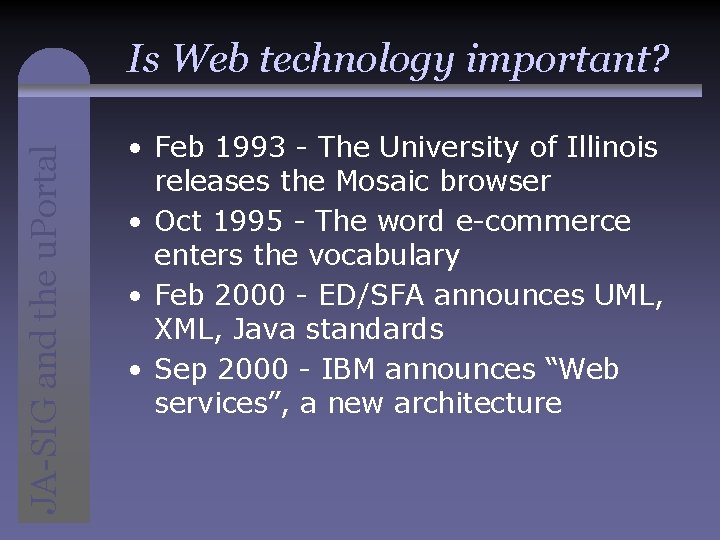 JA-SIG and the u. Portal Is Web technology important? • Feb 1993 - The