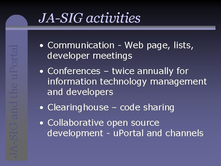 JA-SIG and the u. Portal JA-SIG activities • Communication - Web page, lists, developer
