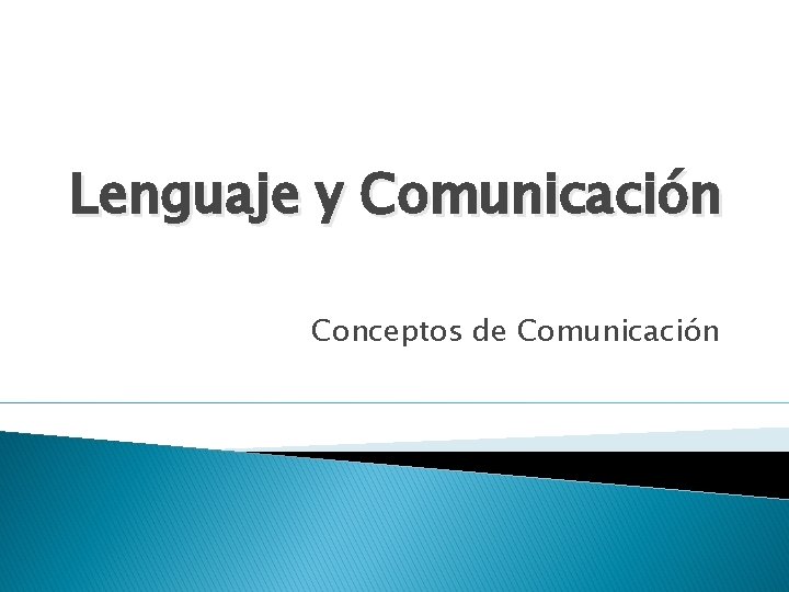 Lenguaje y Comunicación Conceptos de Comunicación 