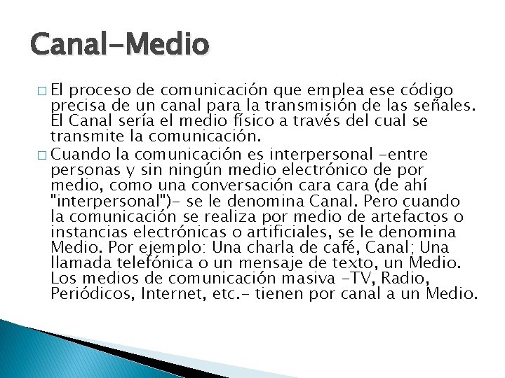 Canal-Medio � El proceso de comunicación que emplea ese código precisa de un canal