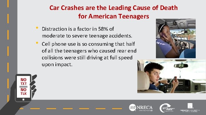 Car Crashes are the Leading Cause of Death for American Teenagers • • Distraction