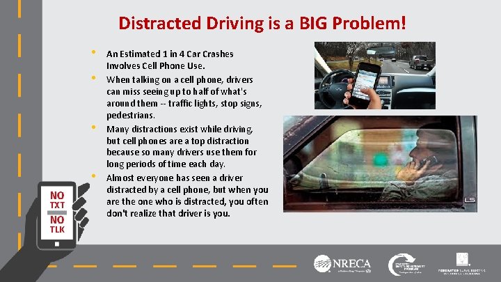 Distracted Driving is a BIG Problem! • • An Estimated 1 in 4 Car